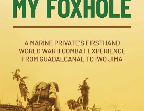 The View from My Foxhole: A Marine Private’s Firsthand World War II Combat Experience from Guadalcanal to Iwo Jima