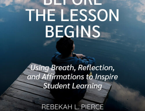 Before the Lesson Begins: Using Breath, Reflection, and Affirmations to Inspire Student Learning