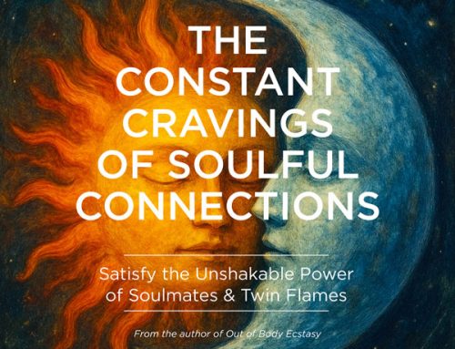 The Constant Cravings of Soulful Connections: Satisfy the Unshakable Power of Soulmates & Twin Flames